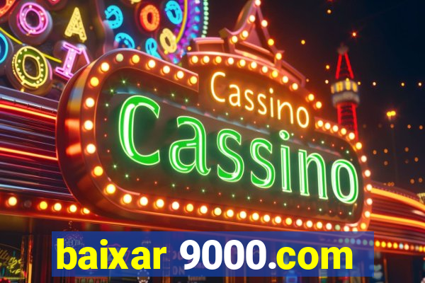 baixar 9000.com